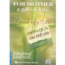 Dành Cho Mẹ Món Quà Của Tình Yêu (Tái Bản)