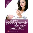 Cẩm Nang Chăm Sóc Bé Những Năm Đầu Đời: Giúp Bé Phòng Tránh Hiểm Nguy Bệnh Tật