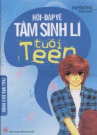 Hỏi - Đáp Về Tâm Sinh Lí Tuổi Teen (Dành Cho Bạn Trai)