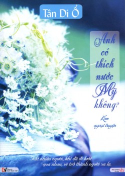 Anh Có Thích Nước Mỹ Không? (Tái Bản - Có Thêm Ngoại Truyện) 