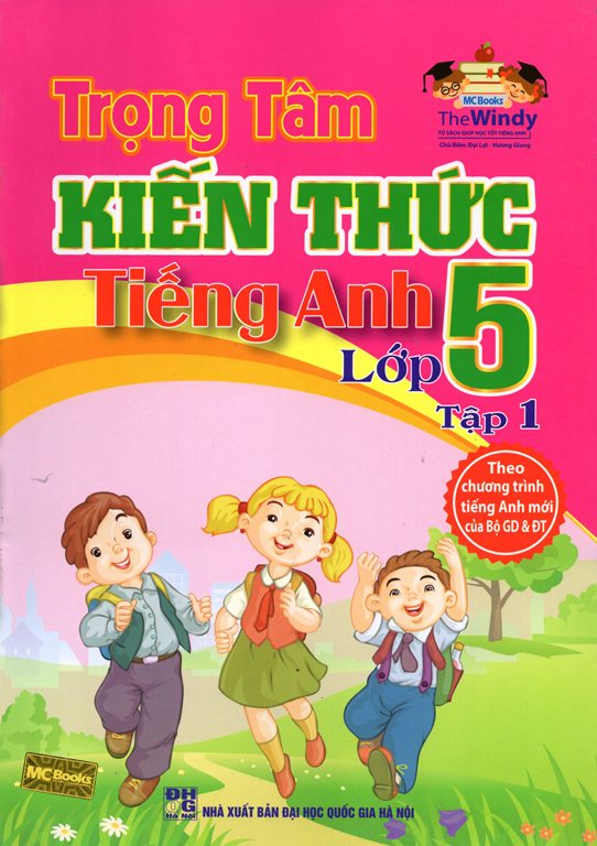 Trọng Tâm Kiến Thức Tiếng Anh Lớp 5 (Tập 1)